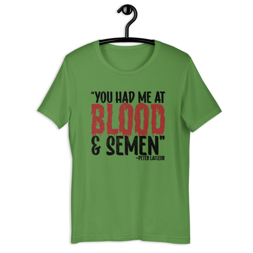 You had me at blood and semen - Peter LaFleur, Dodgeball Unisex t-shirt