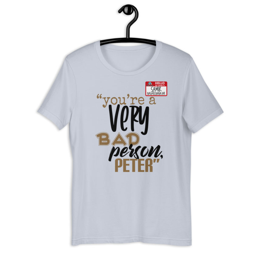 You are a very bad person Peter. - Samir nagheenanajar, Office Space Unisex t-shirt