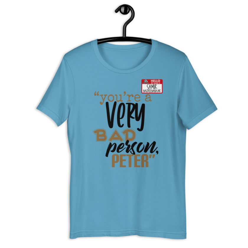 You are a very bad person Peter. - Samir nagheenanajar, Office Space Unisex t-shirt - Image 3