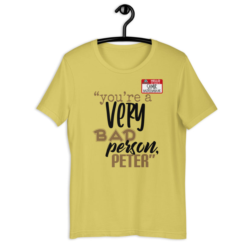 You are a very bad person Peter. - Samir nagheenanajar, Office Space Unisex t-shirt - Image 7