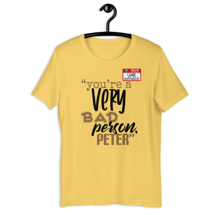 You are a very bad person Peter. - Samir nagheenanajar, Office Space Unisex t-shirt - Image 9
