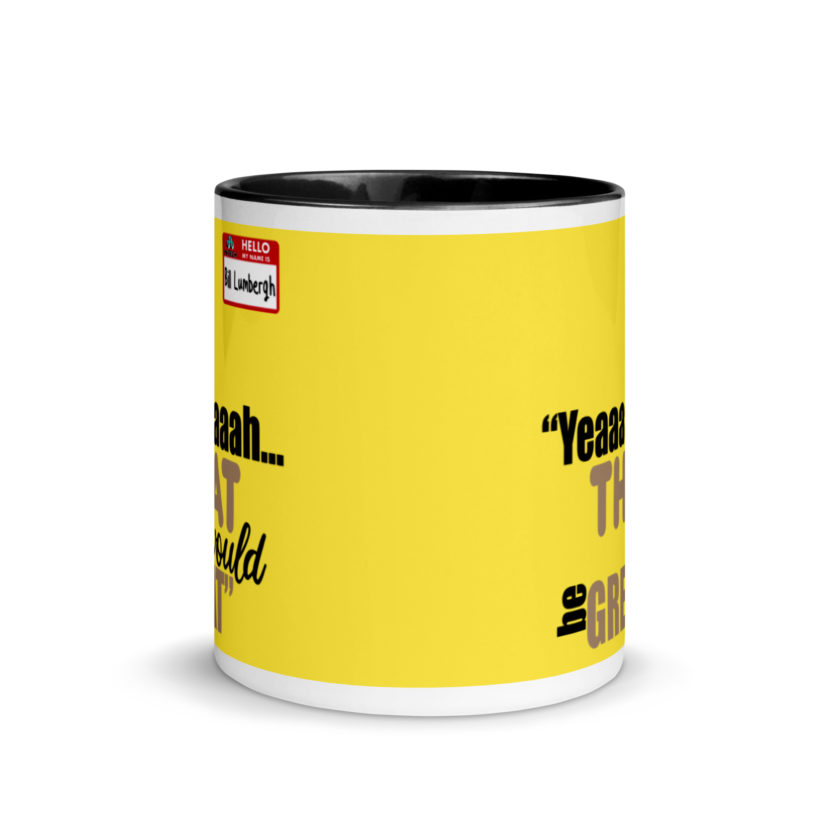 Yeaaaaaaah... that would be great - Bill Lumbergh, Office Space Mug with Color Inside - Image 3