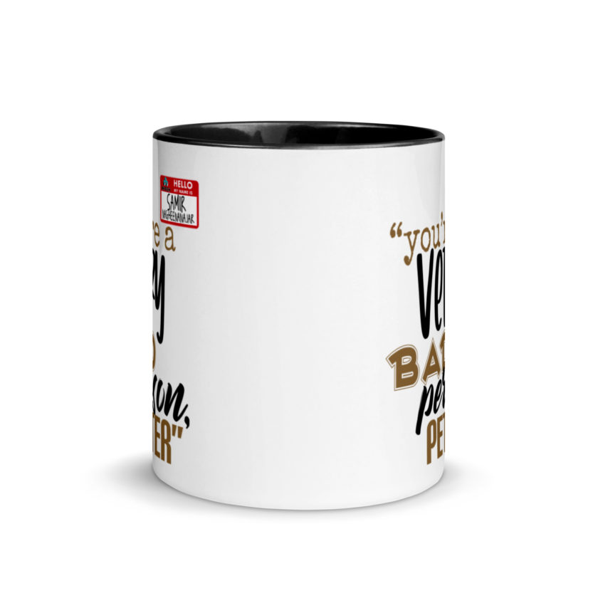 You are a very bad person Peter. - Samir nagheenanajar, Office Space Mug with Color Inside - Image 3