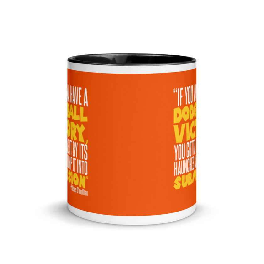 If you wanna have a dodgeball victory, you gotta grab it by its haunches and hump it into submission. - Patches O'houlihan, Dodgeball Mug with Color Inside - Image 3