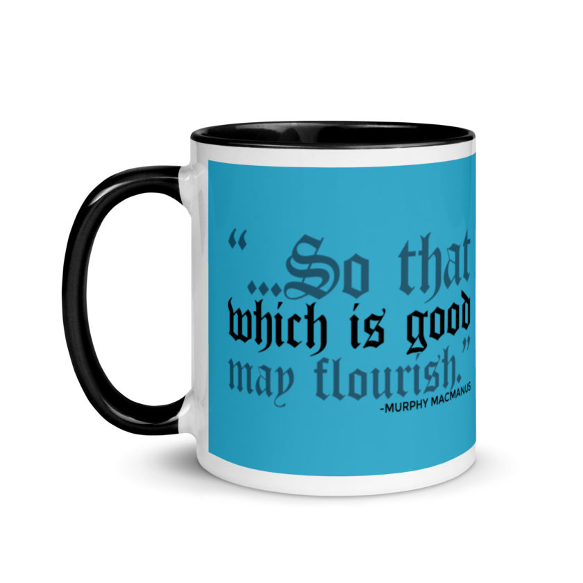 So that which is good may flourish. Murphy MacManus - The Boondock Saints Mug with Color Inside - Image 4