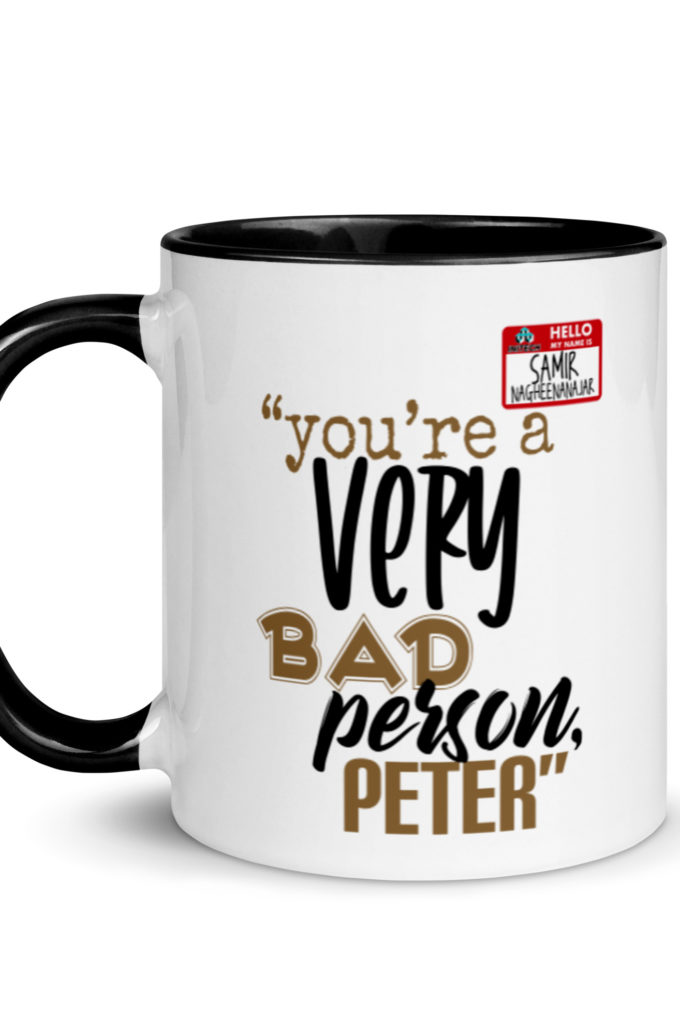 You are a very bad person Peter. - Samir nagheenanajar, Office Space Mug with Color Inside