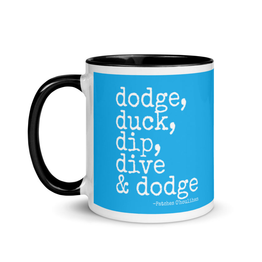 Dodge, Duck, Dip, Dive and Dodge - Patches O'houlihan, Dodgeball Mug with Color Inside - Image 4