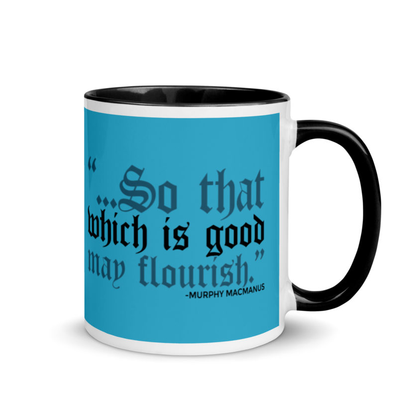 So that which is good may flourish. Murphy MacManus - The Boondock Saints Mug with Color Inside - Image 2