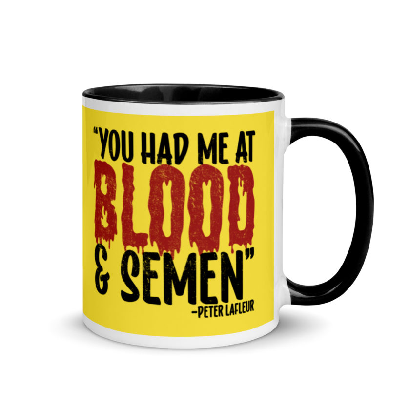 You had me at blood and semen - Peter LaFleur, Dodgeball Mug with Color Inside - Image 2