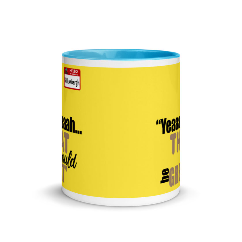 Yeaaaaaaah... that would be great - Bill Lumbergh, Office Space Mug with Color Inside - Image 12