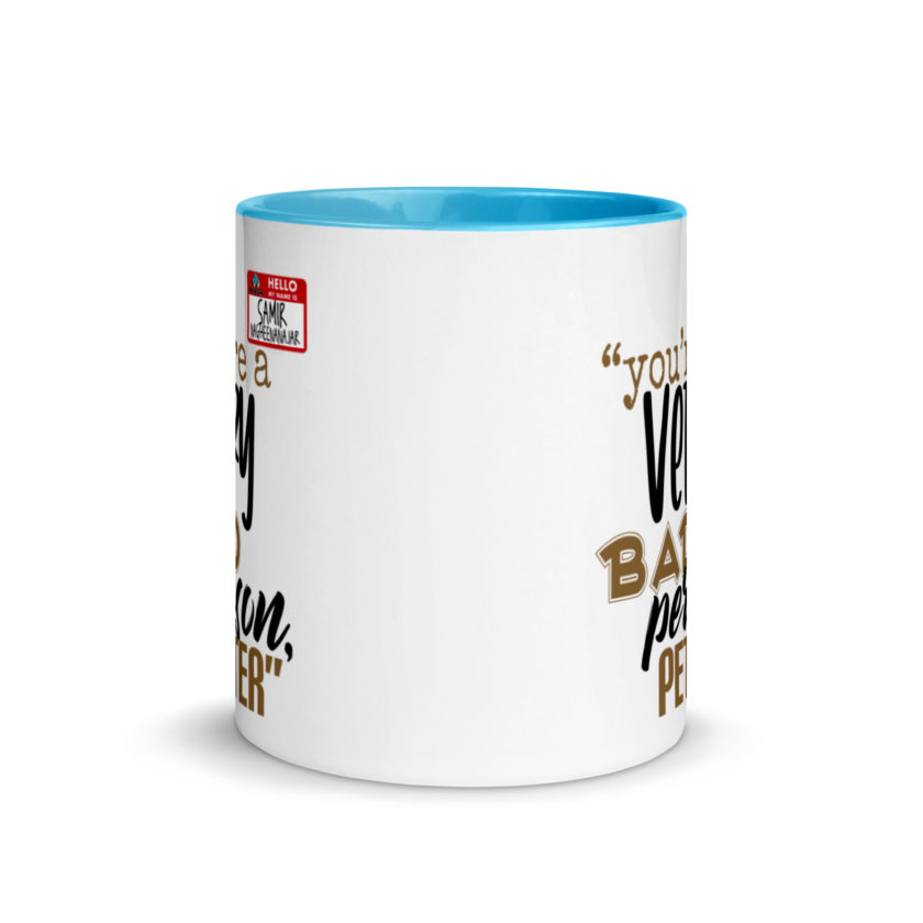 You are a very bad person Peter. - Samir nagheenanajar, Office Space Mug with Color Inside - Image 11