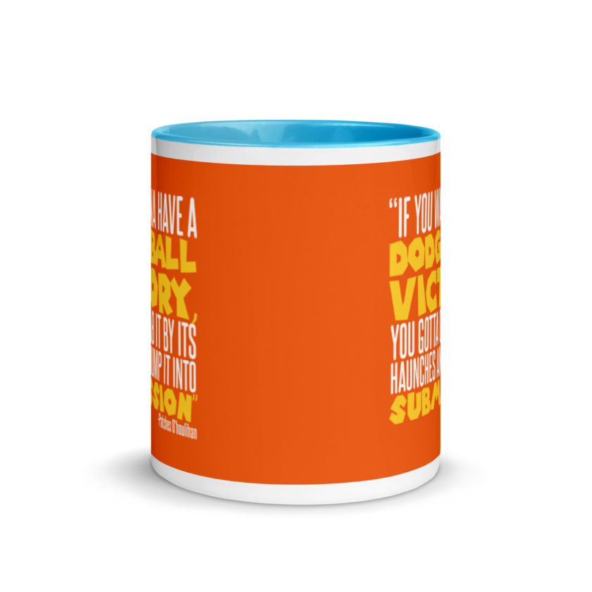 If you wanna have a dodgeball victory, you gotta grab it by its haunches and hump it into submission. - Patches O'houlihan, Dodgeball Mug with Color Inside - Image 11