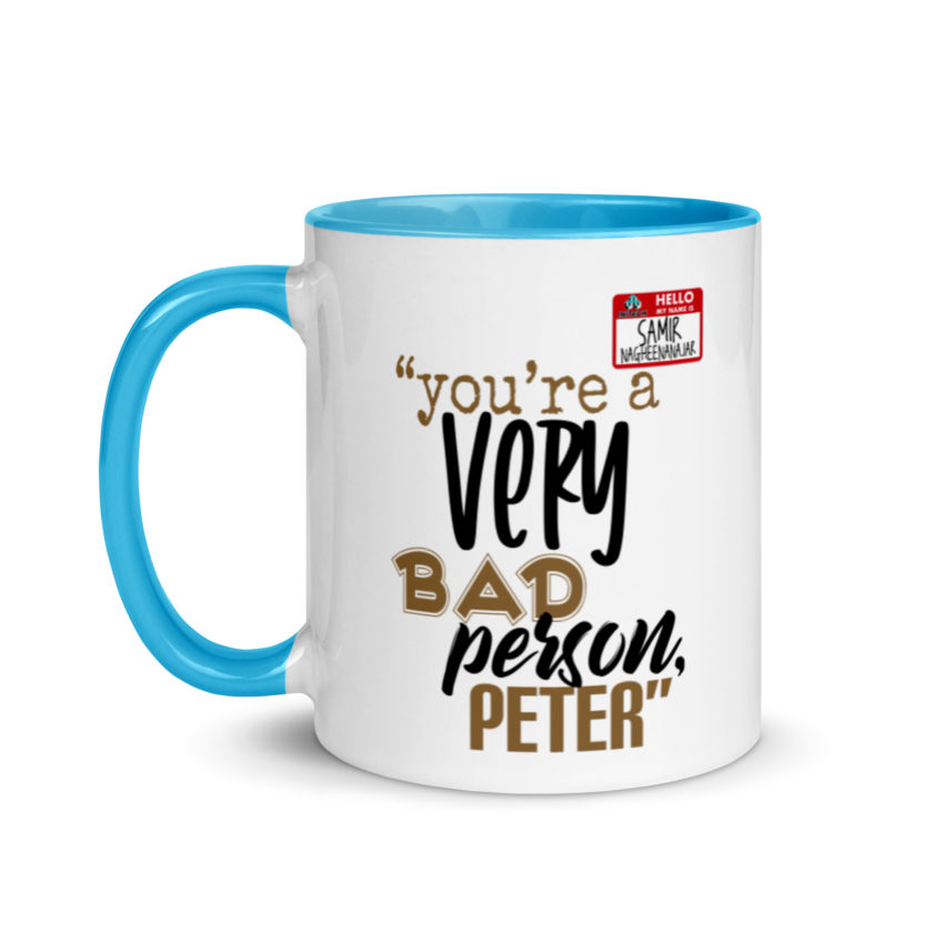 You are a very bad person Peter. - Samir nagheenanajar, Office Space Mug with Color Inside - Image 12