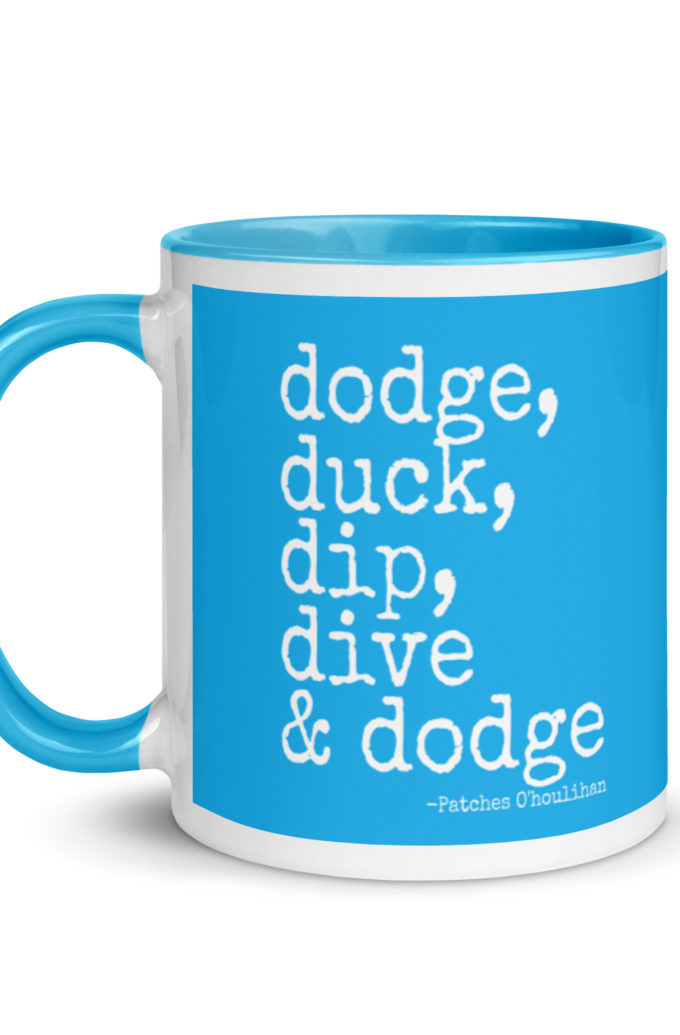 Dodge, Duck, Dip, Dive and Dodge - Patches O'houlihan, Dodgeball Mug with Color Inside