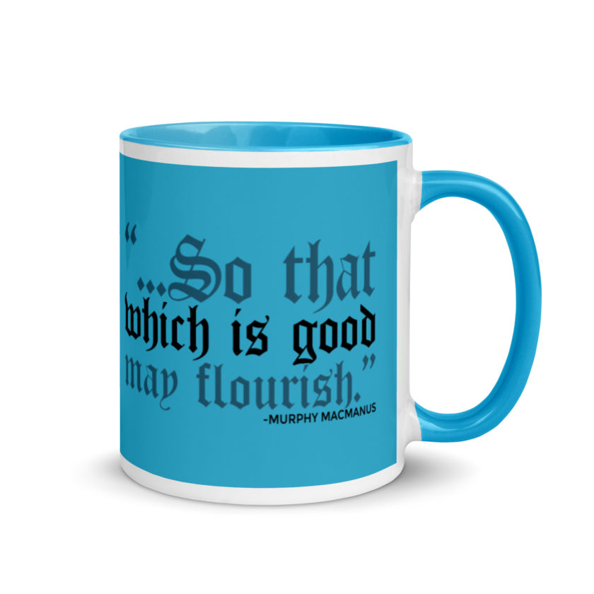 So that which is good may flourish. Murphy MacManus - The Boondock Saints Mug with Color Inside - Image 11