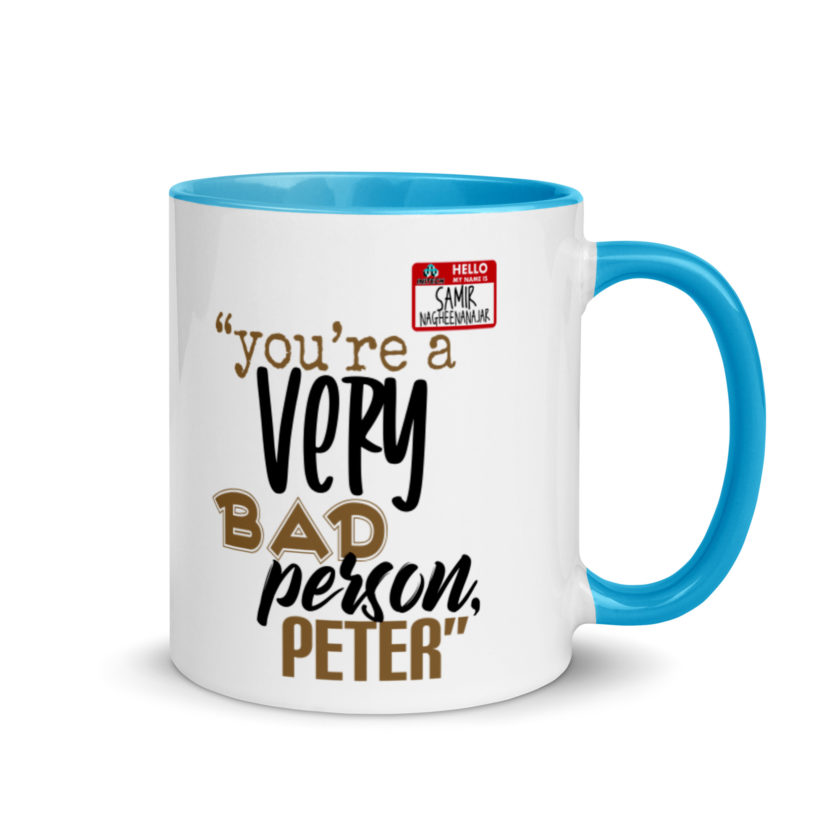 You are a very bad person Peter. - Samir nagheenanajar, Office Space Mug with Color Inside - Image 10