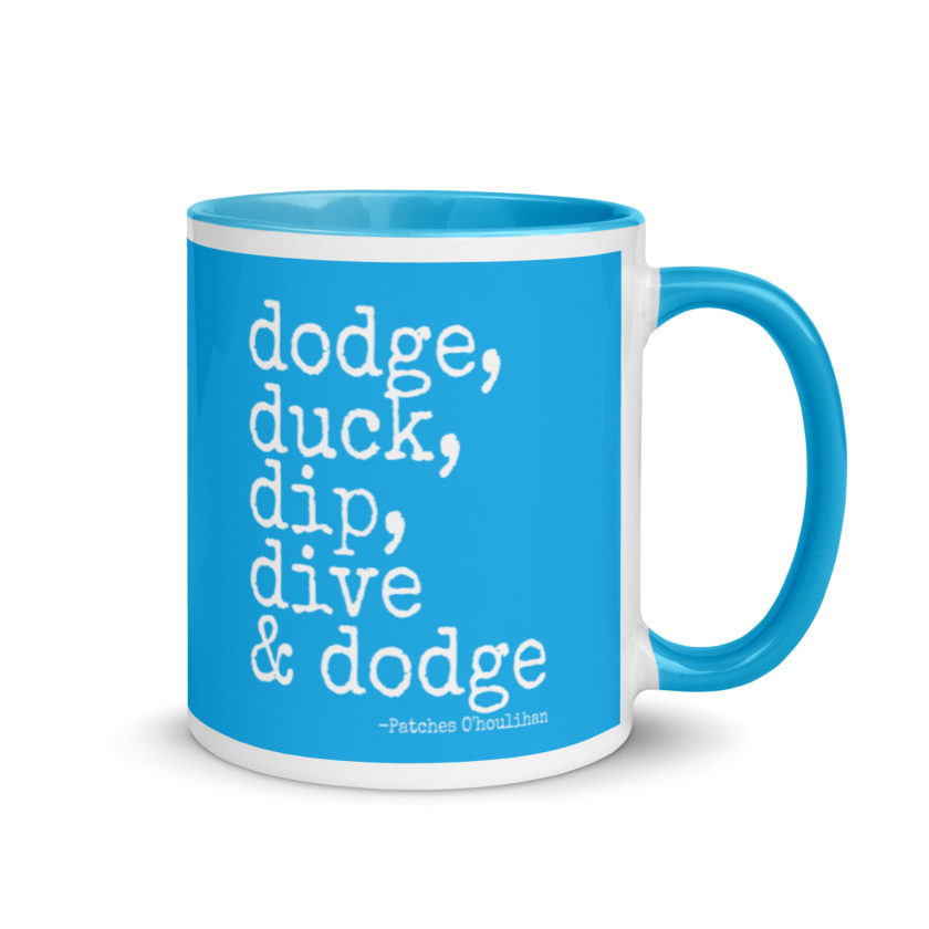 Dodge, Duck, Dip, Dive and Dodge - Patches O'houlihan, Dodgeball Mug with Color Inside - Image 11