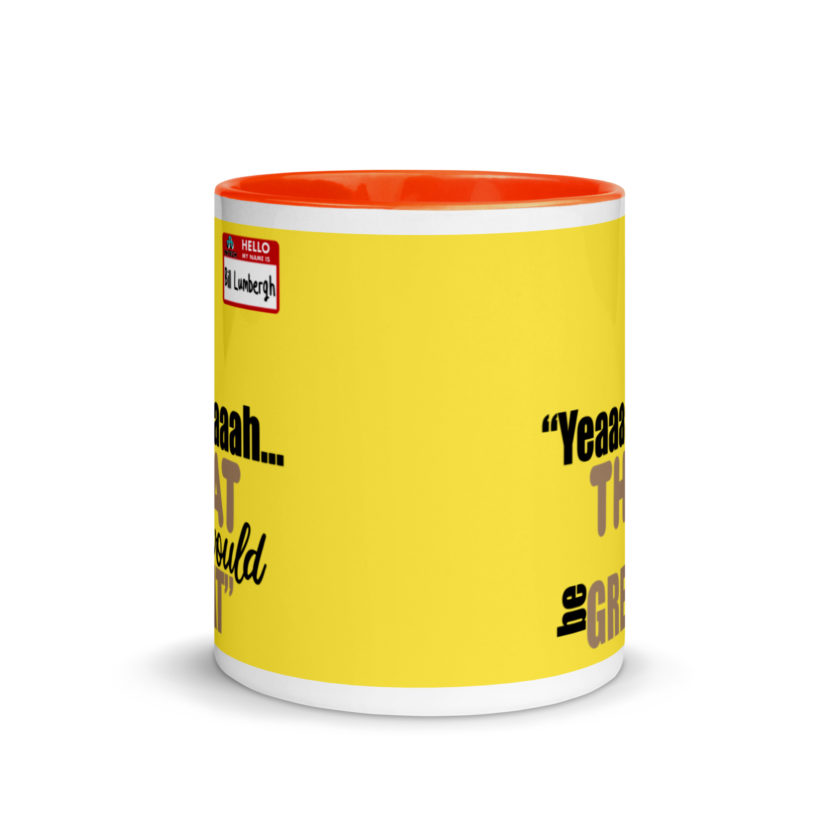 Yeaaaaaaah... that would be great - Bill Lumbergh, Office Space Mug with Color Inside - Image 9