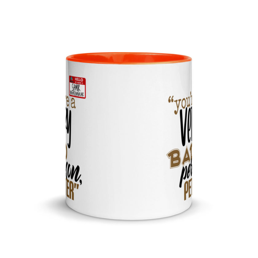 You are a very bad person Peter. - Samir nagheenanajar, Office Space Mug with Color Inside - Image 8
