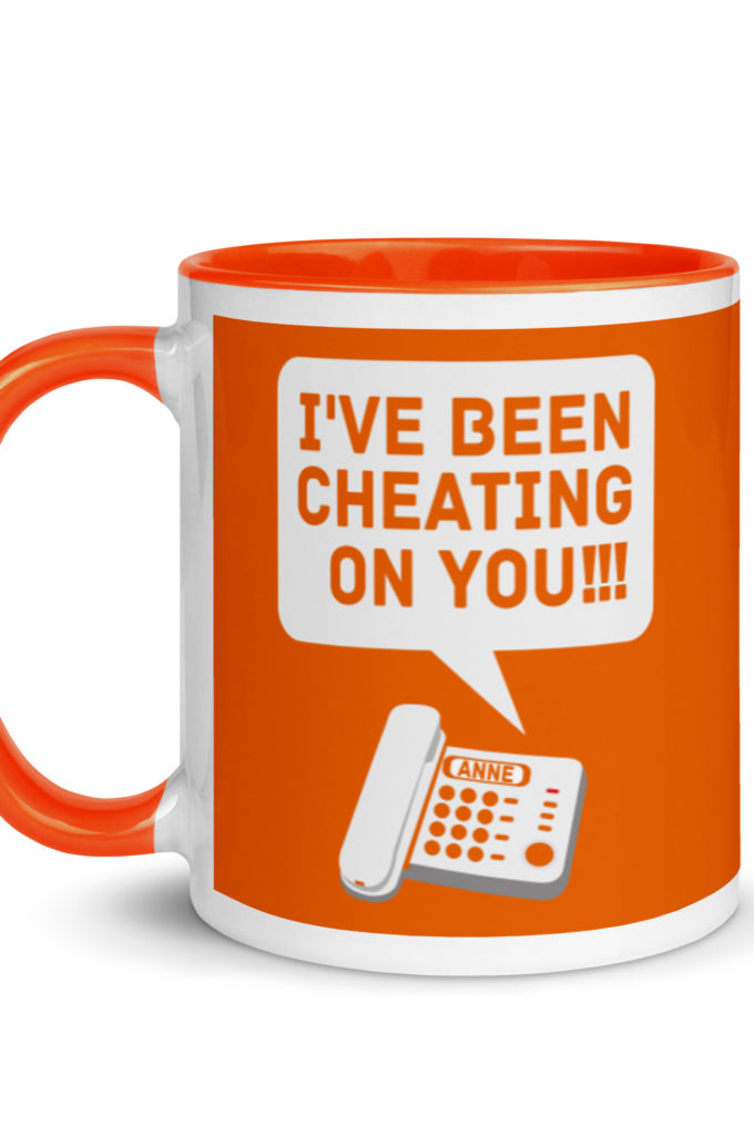 I've been cheating on you! Office Space, Anne Mug with Color Inside