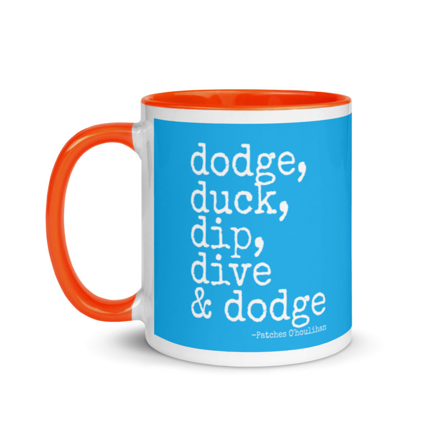 Dodge, Duck, Dip, Dive and Dodge - Patches O'houlihan, Dodgeball Mug with Color Inside - Image 10