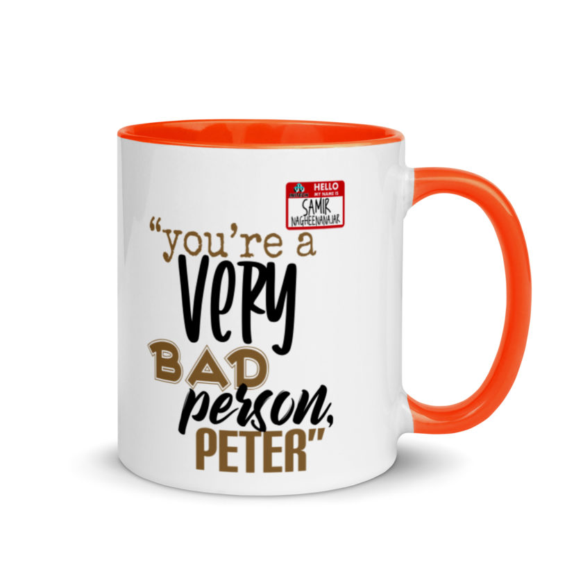 You are a very bad person Peter. - Samir nagheenanajar, Office Space Mug with Color Inside - Image 7