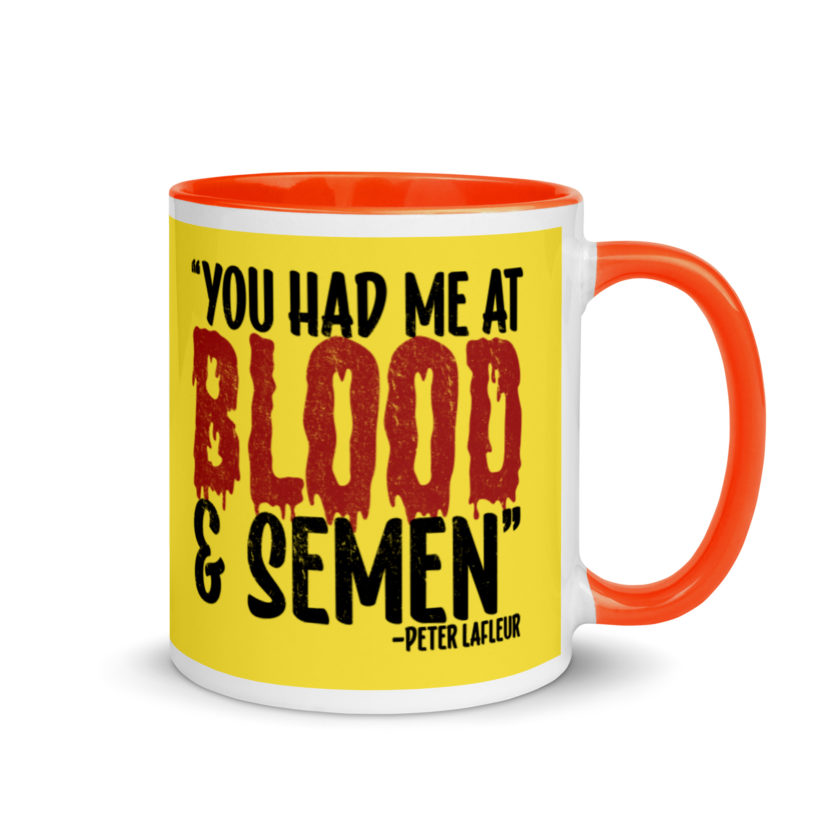 You had me at blood and semen - Peter LaFleur, Dodgeball Mug with Color Inside - Image 8