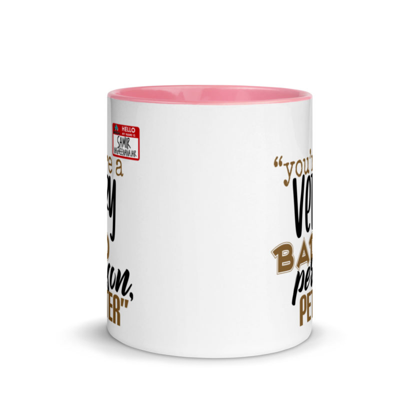 You are a very bad person Peter. - Samir nagheenanajar, Office Space Mug with Color Inside - Image 14