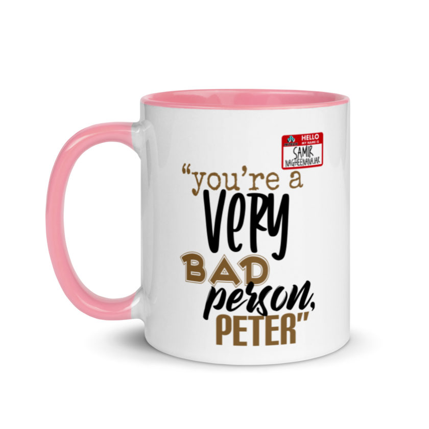 You are a very bad person Peter. - Samir nagheenanajar, Office Space Mug with Color Inside - Image 15