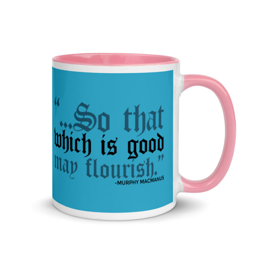 So that which is good may flourish. Murphy MacManus - The Boondock Saints Mug with Color Inside - Image 13