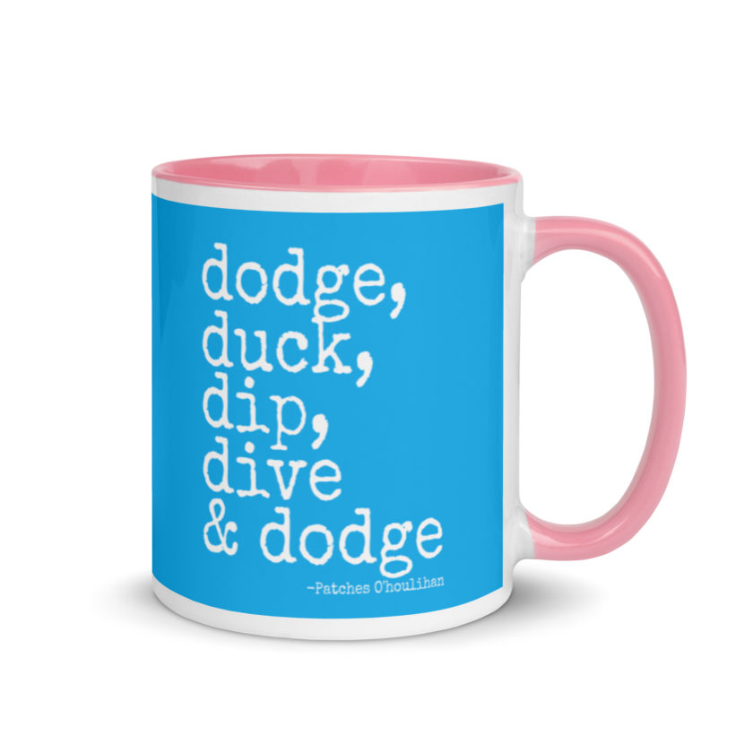 Dodge, Duck, Dip, Dive and Dodge - Patches O'houlihan, Dodgeball Mug with Color Inside - Image 13