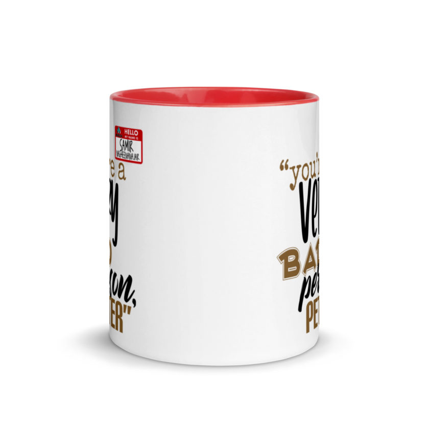 You are a very bad person Peter. - Samir nagheenanajar, Office Space Mug with Color Inside - Image 5