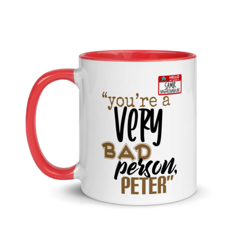 You are a very bad person Peter. - Samir nagheenanajar, Office Space Mug with Color Inside - Image 6