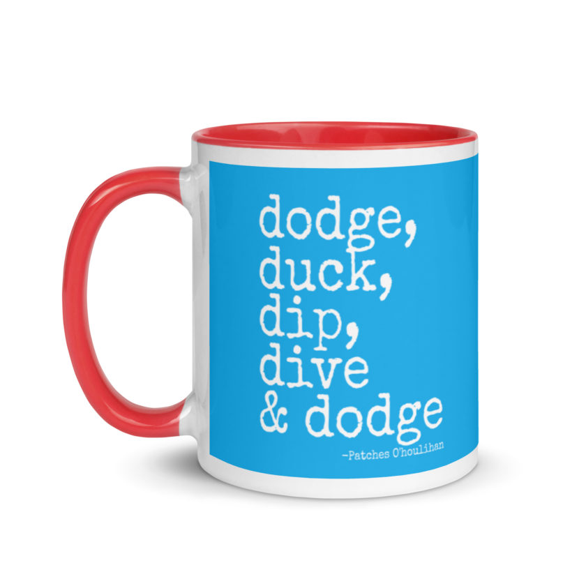 Dodge, Duck, Dip, Dive and Dodge - Patches O'houlihan, Dodgeball Mug with Color Inside - Image 7