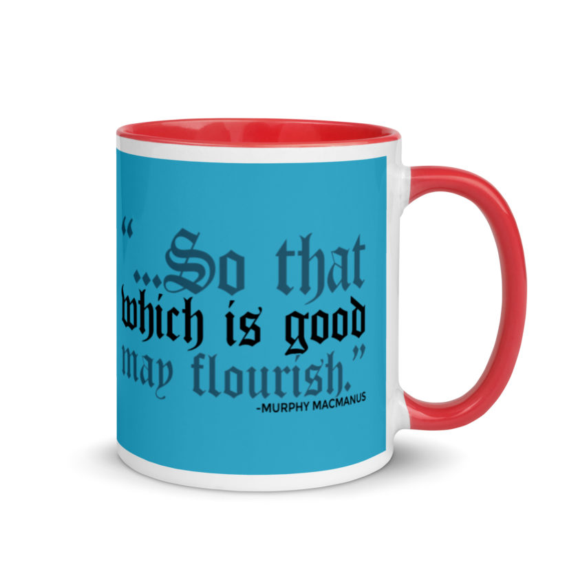 So that which is good may flourish. Murphy MacManus - The Boondock Saints Mug with Color Inside - Image 5