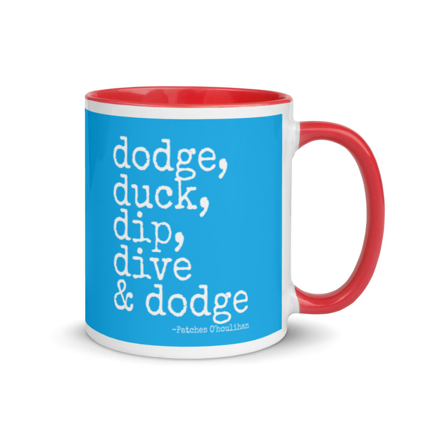 Dodge, Duck, Dip, Dive and Dodge - Patches O'houlihan, Dodgeball Mug with Color Inside - Image 5