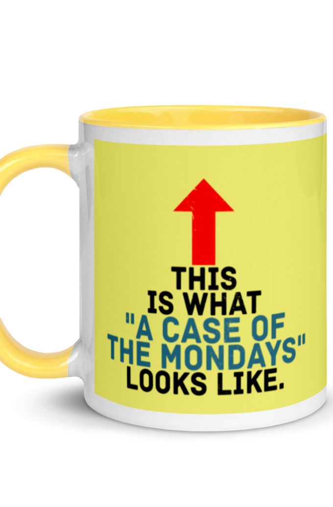 This face is what "A Case of the Monday's" looks like. Office Space Mug with Color Inside