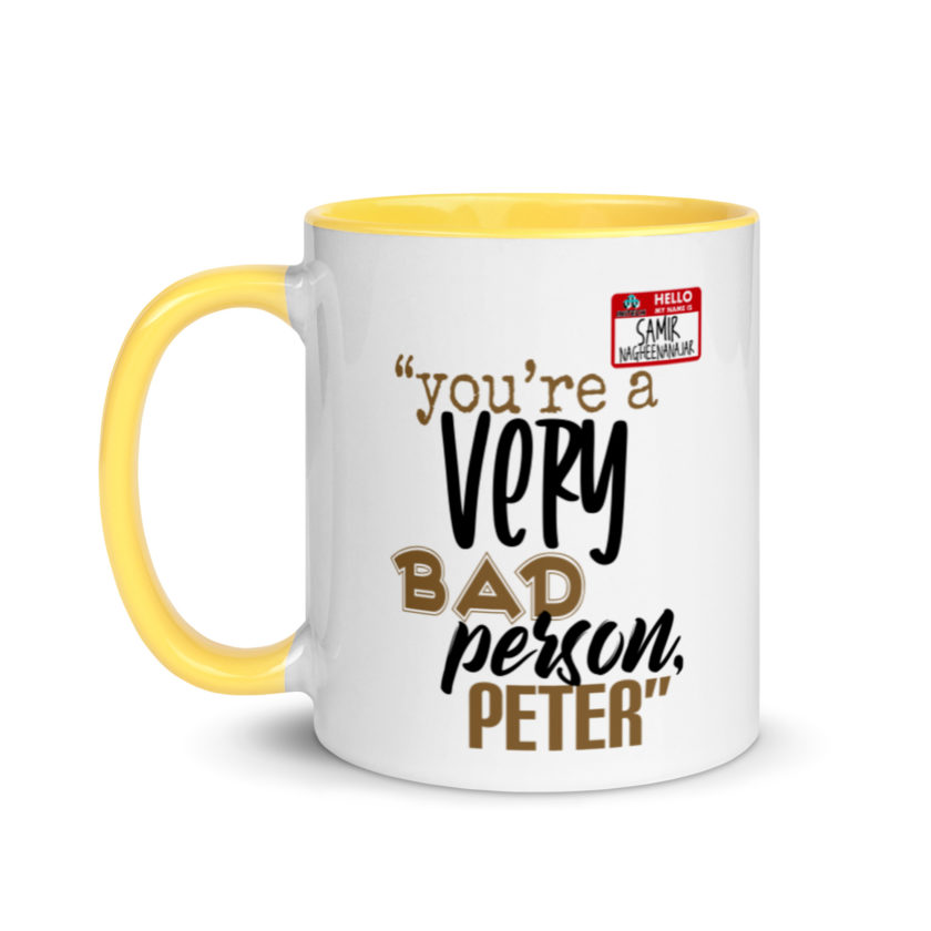 You are a very bad person Peter. - Samir nagheenanajar, Office Space Mug with Color Inside - Image 18
