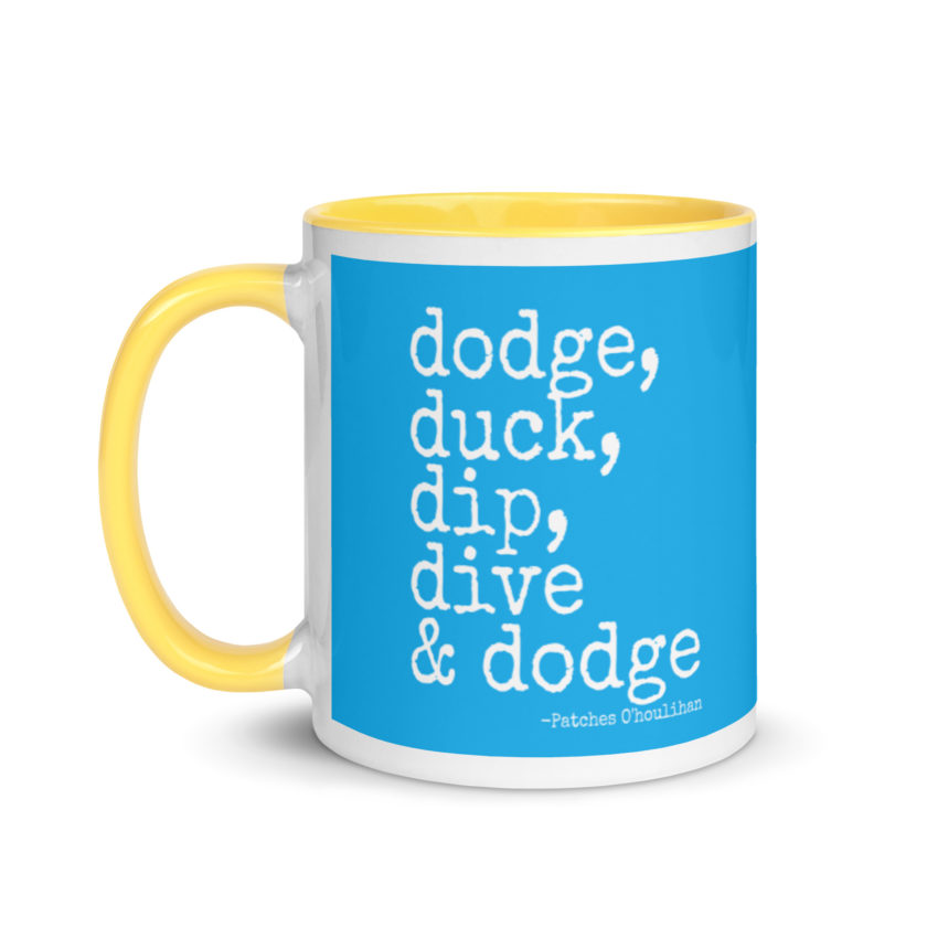 Dodge, Duck, Dip, Dive and Dodge - Patches O'houlihan, Dodgeball Mug with Color Inside - Image 18