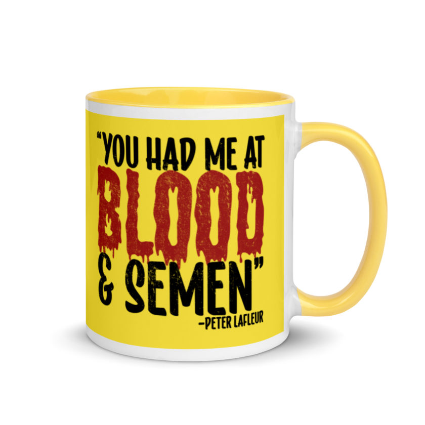 You had me at blood and semen - Peter LaFleur, Dodgeball Mug with Color Inside - Image 17