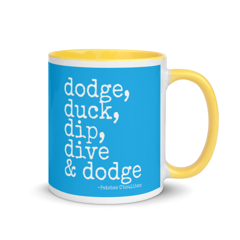 Dodge, Duck, Dip, Dive and Dodge - Patches O'houlihan, Dodgeball Mug with Color Inside - Image 16