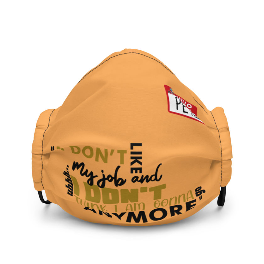 I don't like my job and uh...I don't think I am gonna go anymore -Peter Gibbons, Office Space Premium face mask - Image 2