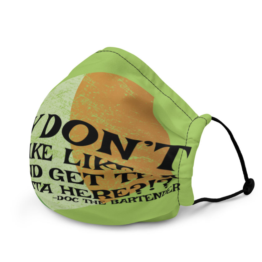 Why don't you make like a tree and get the fuck outa here?!? -Doc the Bartender, The Boondock Saints Premium face mask - Image 4