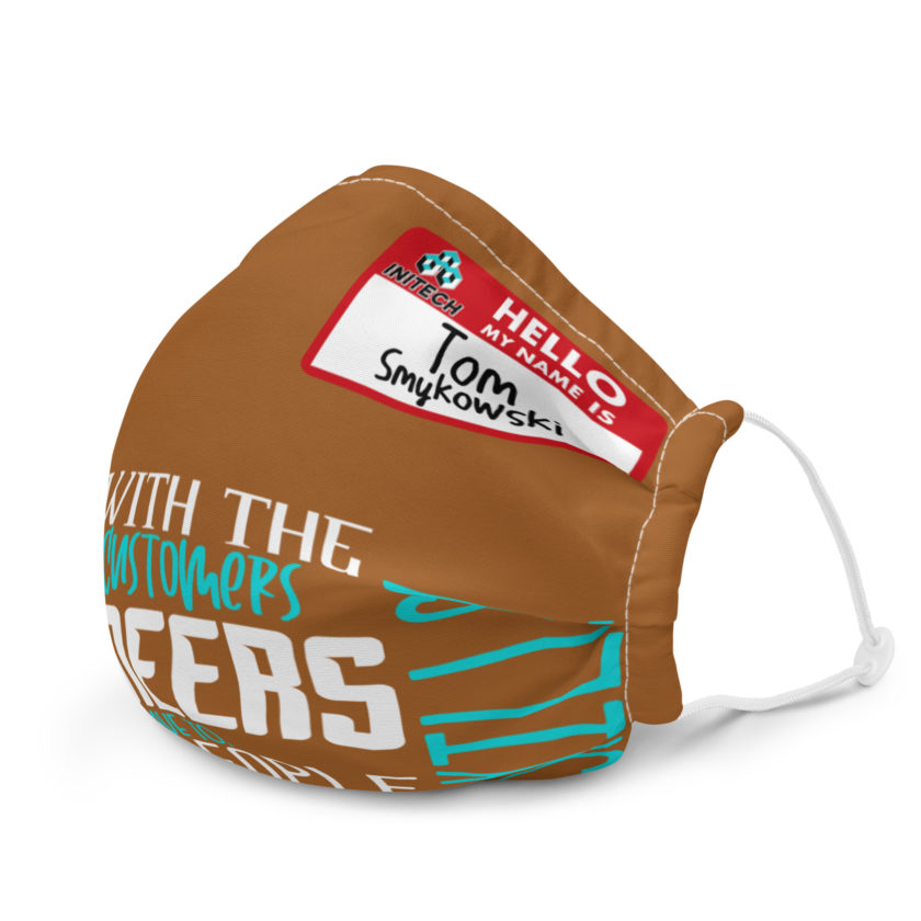 I deal with the goddamn customers so the engineers don't have to, I've got people skills! What the hell is the matter with you people?!? - Tom Smykowski, Office Space Premium face mask - Image 6