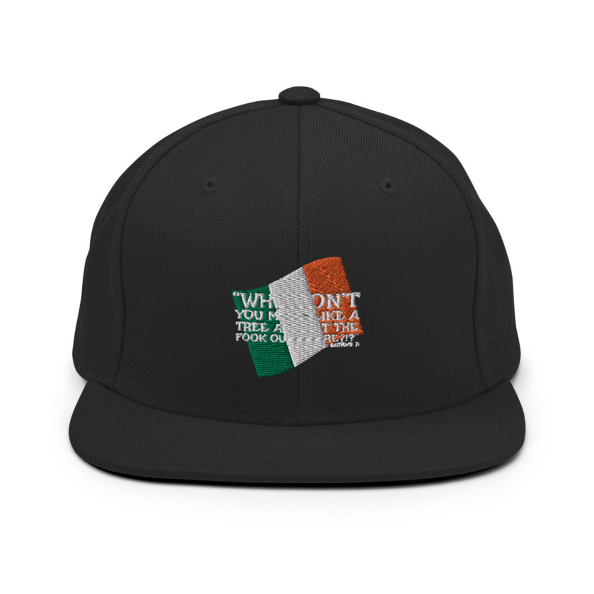 Why don't you make like a tree and get the fuck outa here?!? -Doc the Bartender, The Boondock Saints Snapback Hat - Image 3