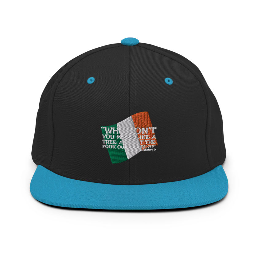 Why don't you make like a tree and get the fuck outa here?!? -Doc the Bartender, The Boondock Saints Snapback Hat - Image 6