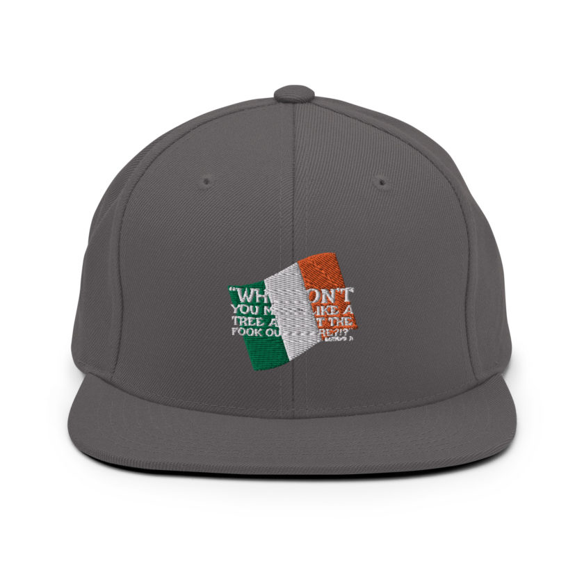Why don't you make like a tree and get the fuck outa here?!? -Doc the Bartender, The Boondock Saints Snapback Hat - Image 14
