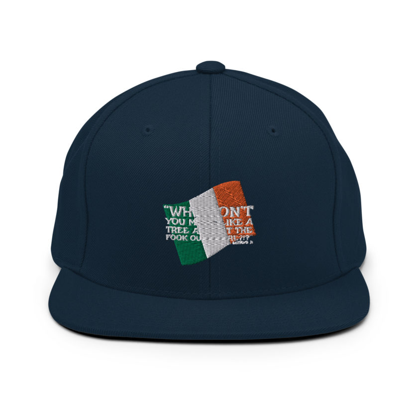 Why don't you make like a tree and get the fuck outa here?!? -Doc the Bartender, The Boondock Saints Snapback Hat - Image 2