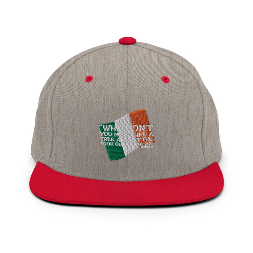 Why don't you make like a tree and get the fuck outa here?!? -Doc the Bartender, The Boondock Saints Snapback Hat - Image 17
