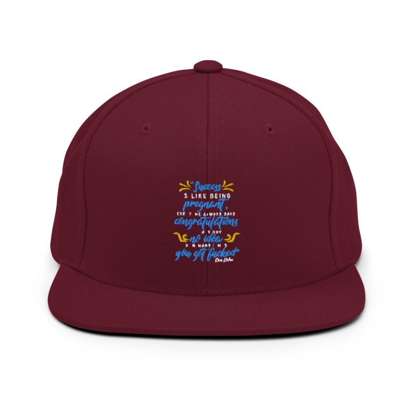 Success is like being pregnant, everyone always says congratulations but they have no idea how many times you got fucked  Snapback Hat - Image 6